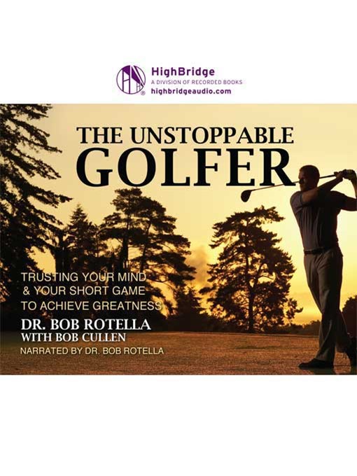 Title details for The Unstoppable Golfer by Bob Rotella - Available